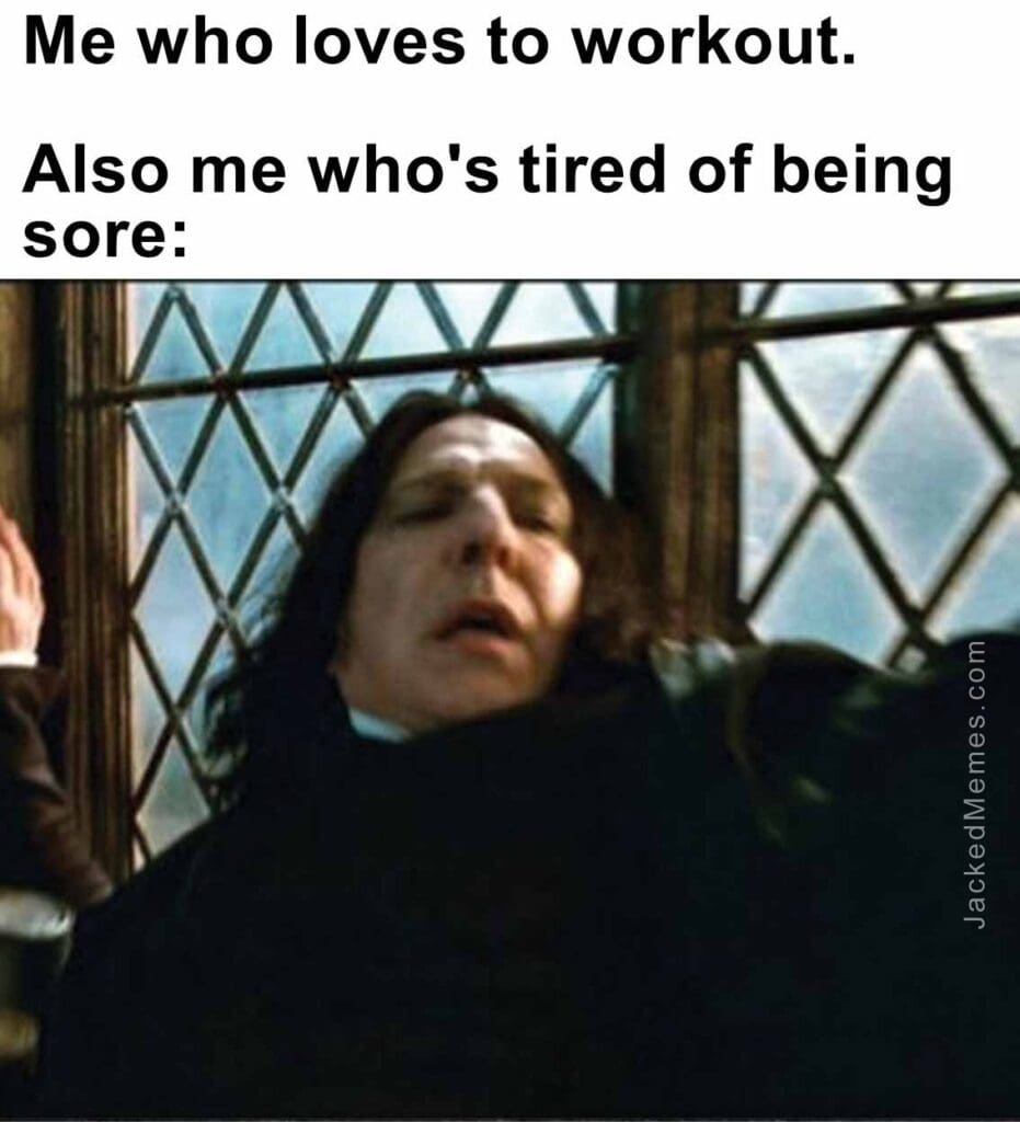 Me who loves to workout.   also me who's tired of being sore