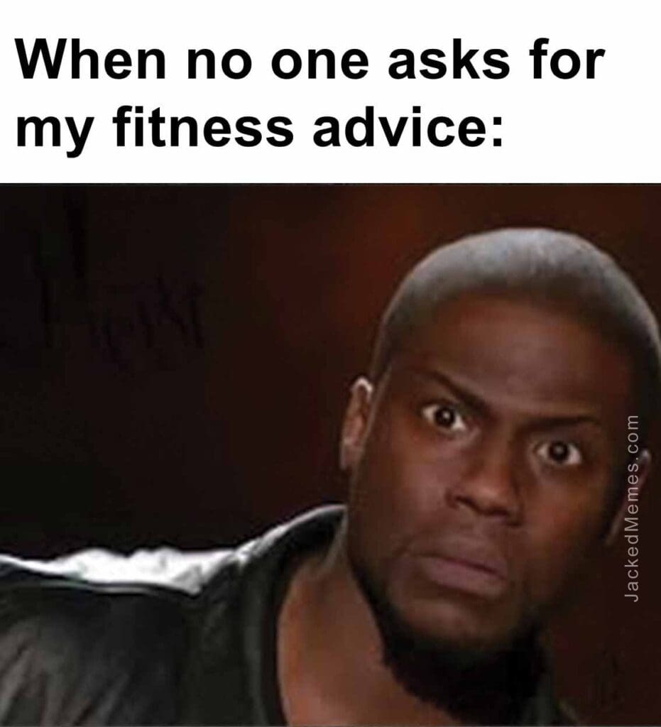 When no one asks for my fitness advice