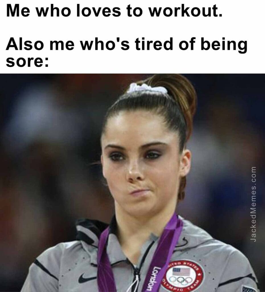 Me who loves to workout.   also me who's tired of being sore