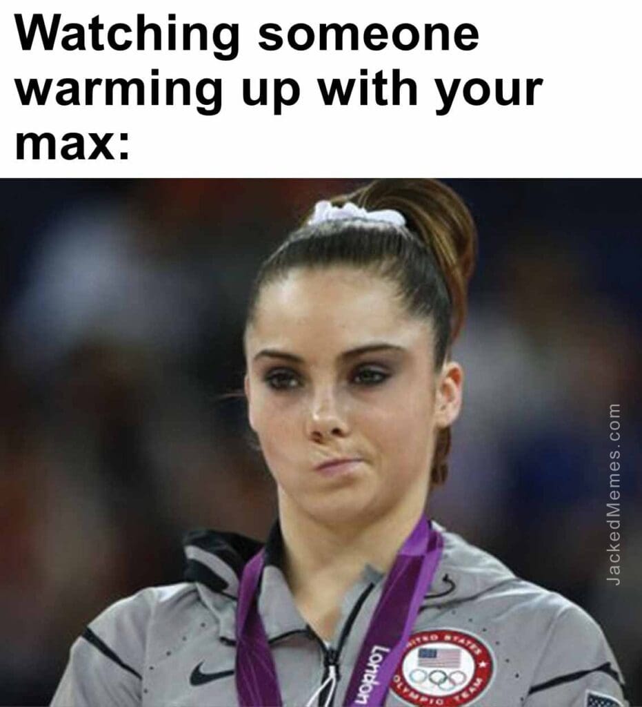 Watching someone warming up with your max