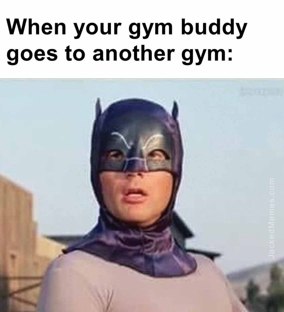 When your gym buddy goes to another gym