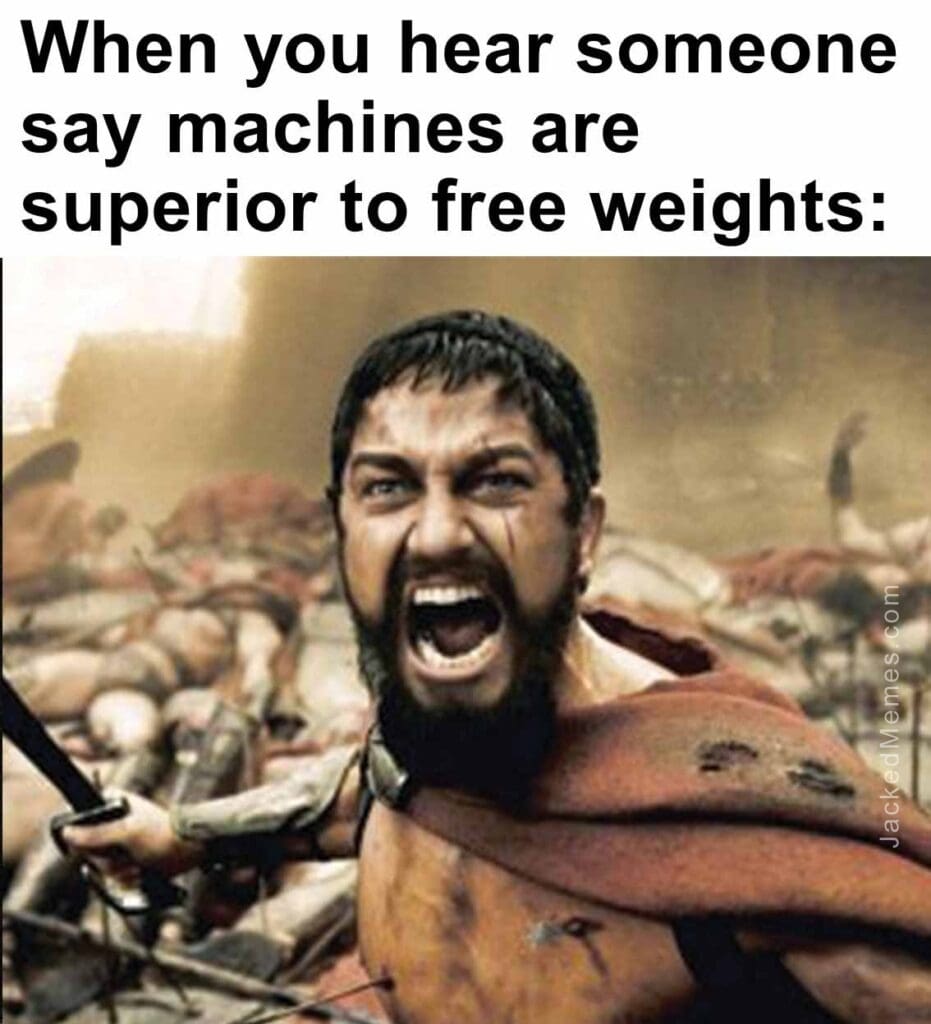 When you hear someone say machines are superior to free weights