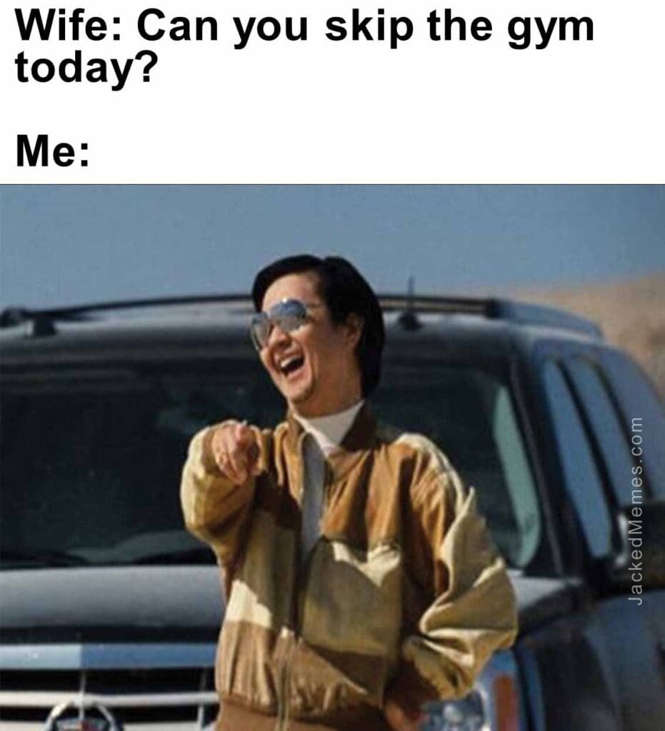 Wife can you skip the gym today  me