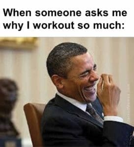 When someone asks me why i workout so much