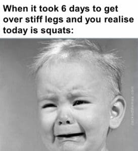 When it took 6 days to get over stiff legs and you realise today is squats