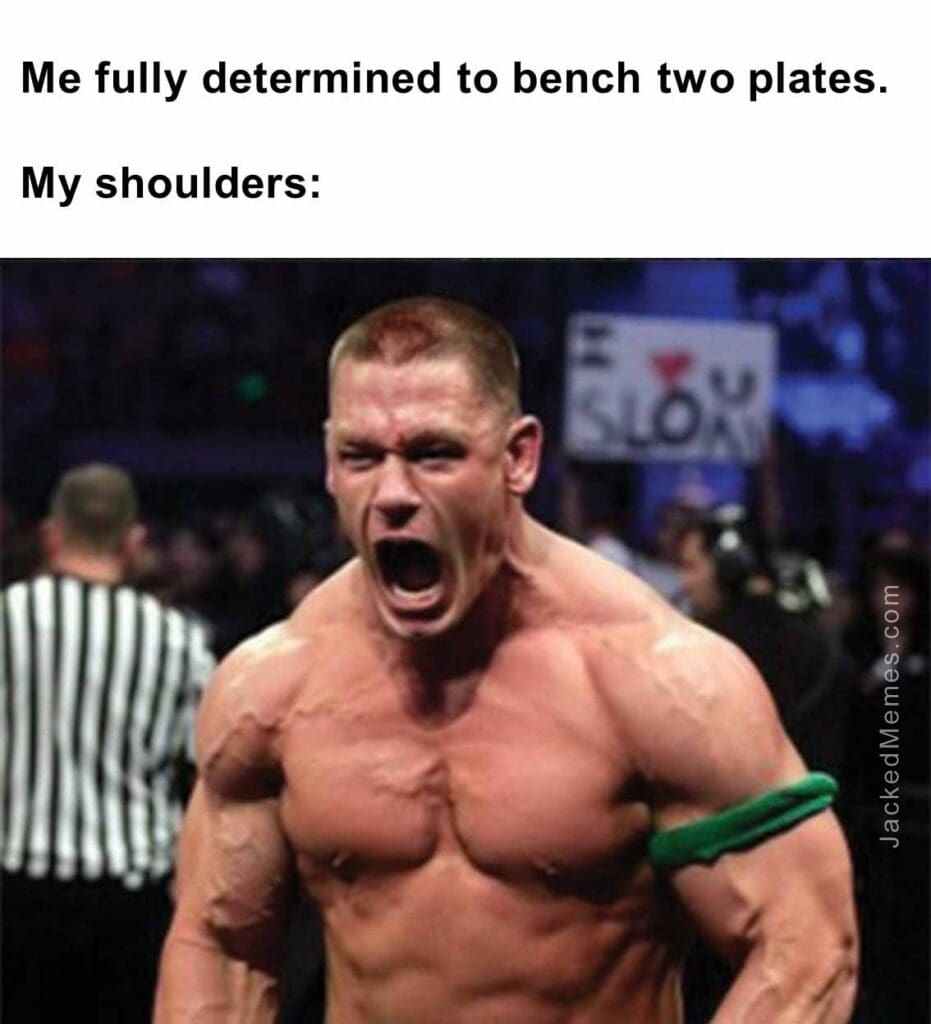 Me fully determined to bench two plates.  my shoulders