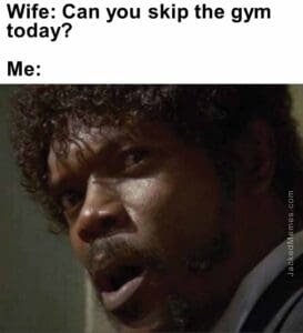 Wife can you skip the gym today  me