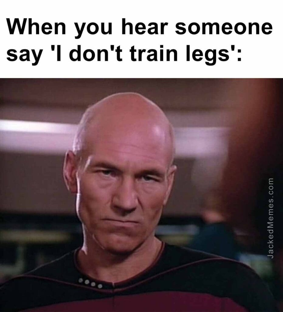 When you hear someone say 'i don't train legs'