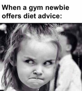 When a gym newbie offers diet advice