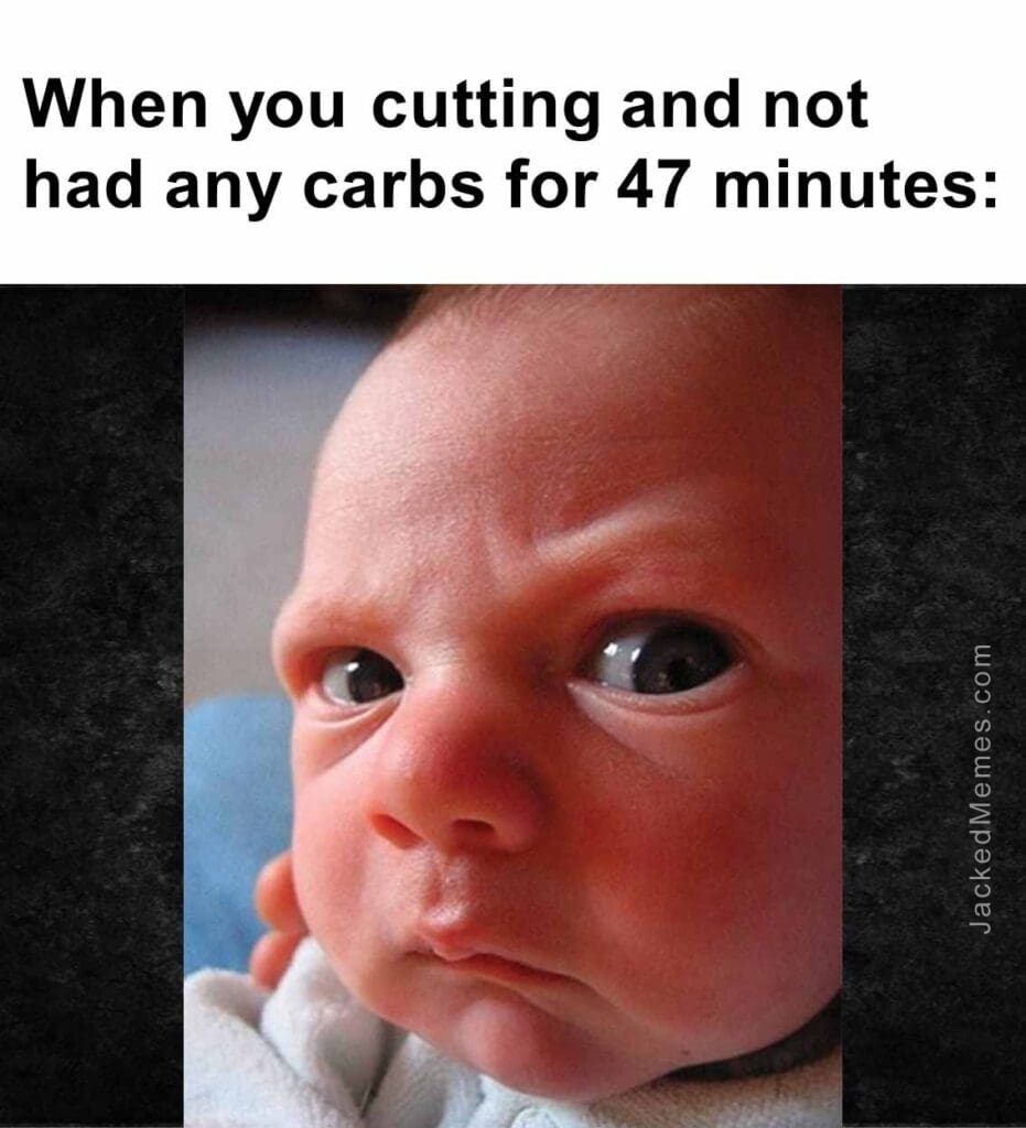 When you cutting and not had any carbs for 47 minutes