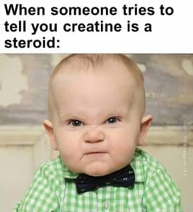 When someone tries to tell you creatine is a steroid