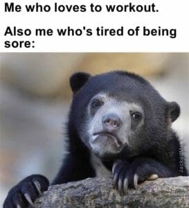 Me who loves to workout.   also me who's tired of being sore