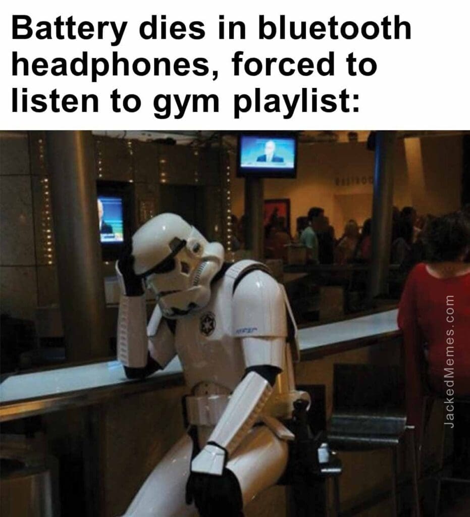 Battery dies in bluetooth headphones, forced to listen to gym playlist