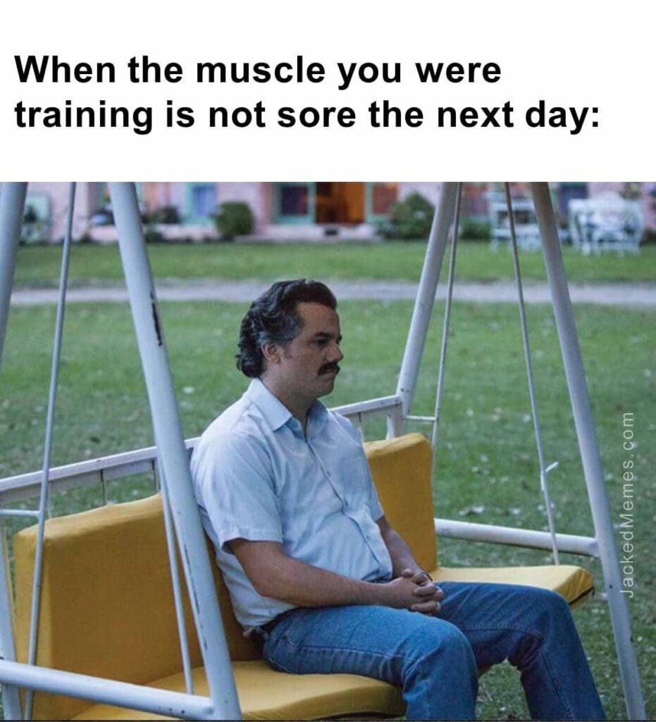 When the muscle you were training is not sore the next day