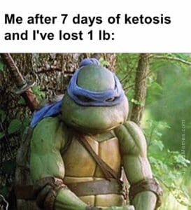 Me after 7 days of ketosis and i've lost 1 lb