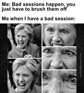 Me bad sessions happen