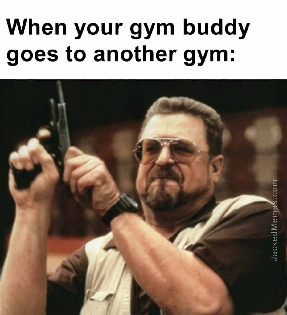 When your gym buddy goes to another gym