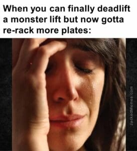 When you can finally deadlift a monster lift but now gotta rerack more plates