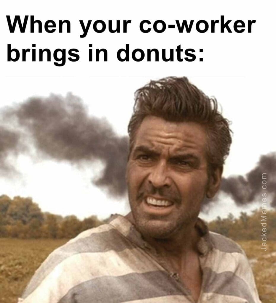 When your coworker brings in donuts