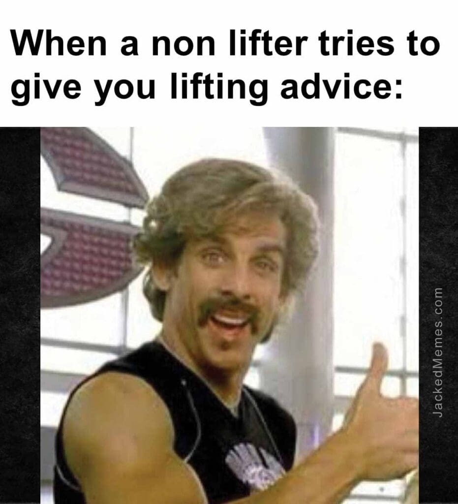 When a non lifter tries to give you lifting advice