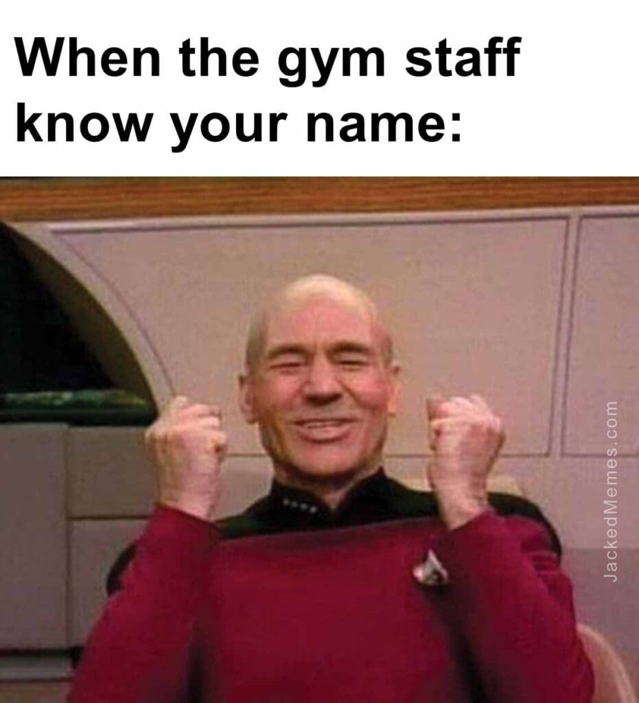 When the gym staff know your name