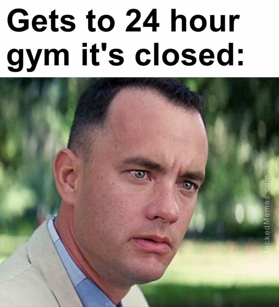 Gets to 24 hour gym it's closed