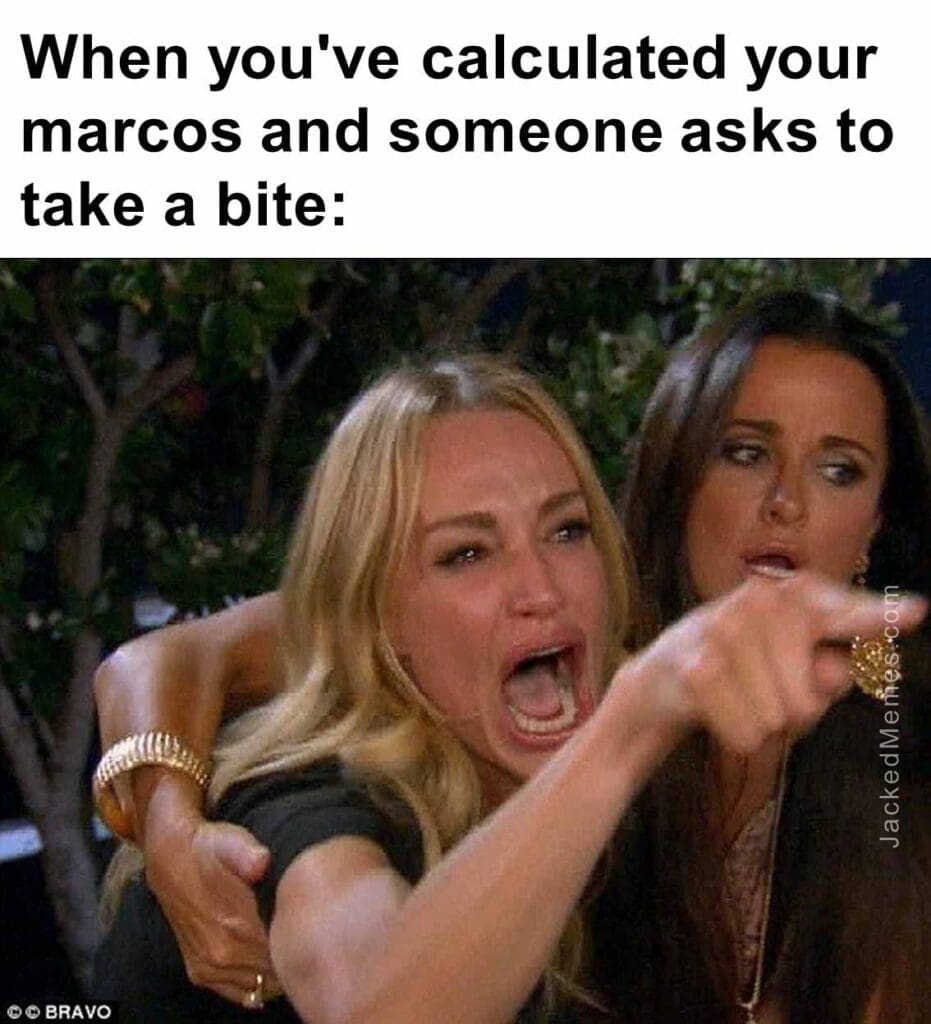 When you've calculated your marcos and someone asks to take a bite