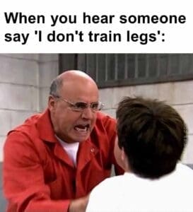 When you hear someone say 'i don't train legs'