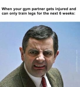 When your gym partner gets injured and can only train legs for the next 6 weeks