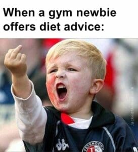 When a gym newbie offers diet advice