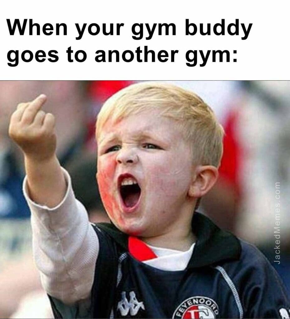 When your gym buddy goes to another gym