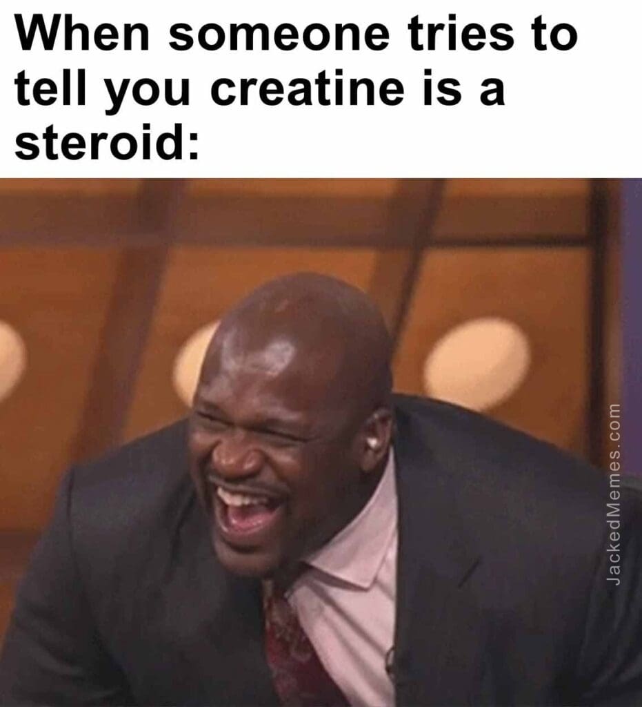 When someone tries to tell you creatine is a steroid