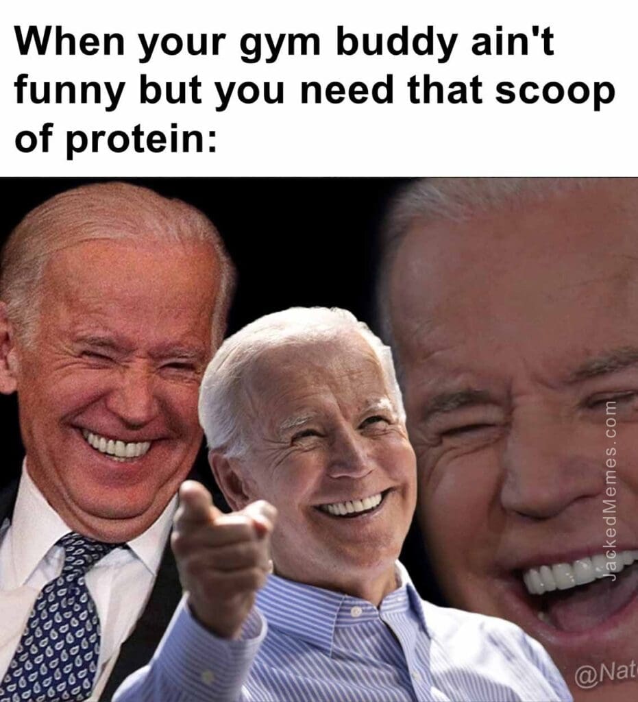 When your gym buddy ain't funny but you need that scoop of protein