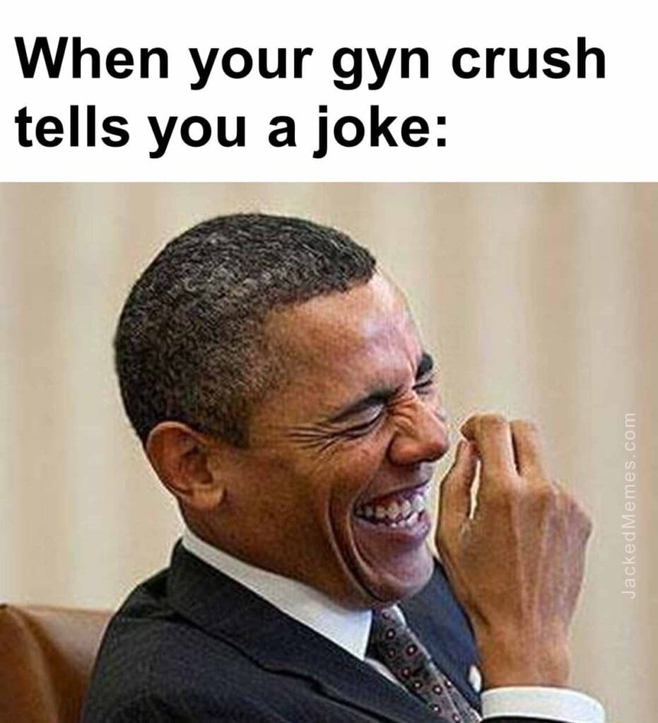When your gyn crush tells you a joke