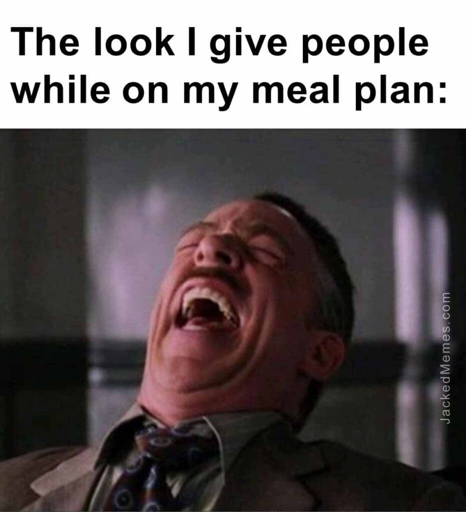 The look i give people while on my meal plan