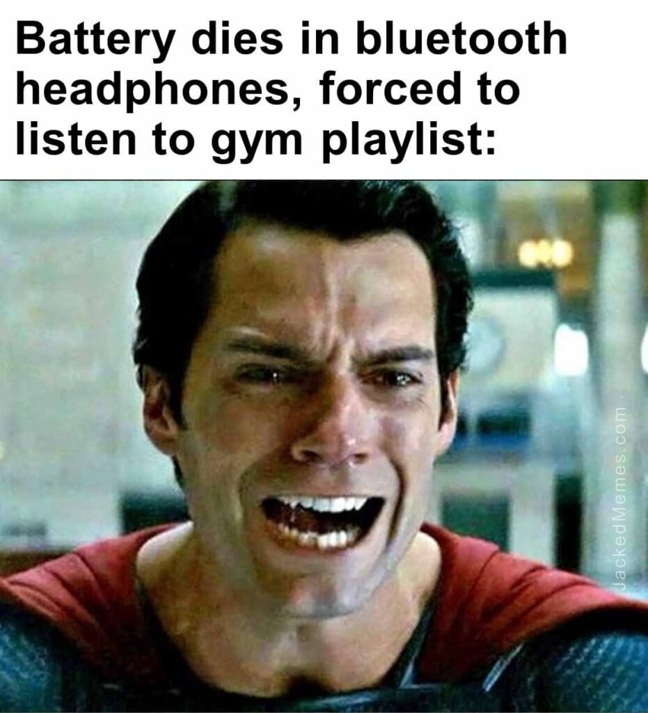 Battery dies in bluetooth headphones, forced to listen to gym playlist