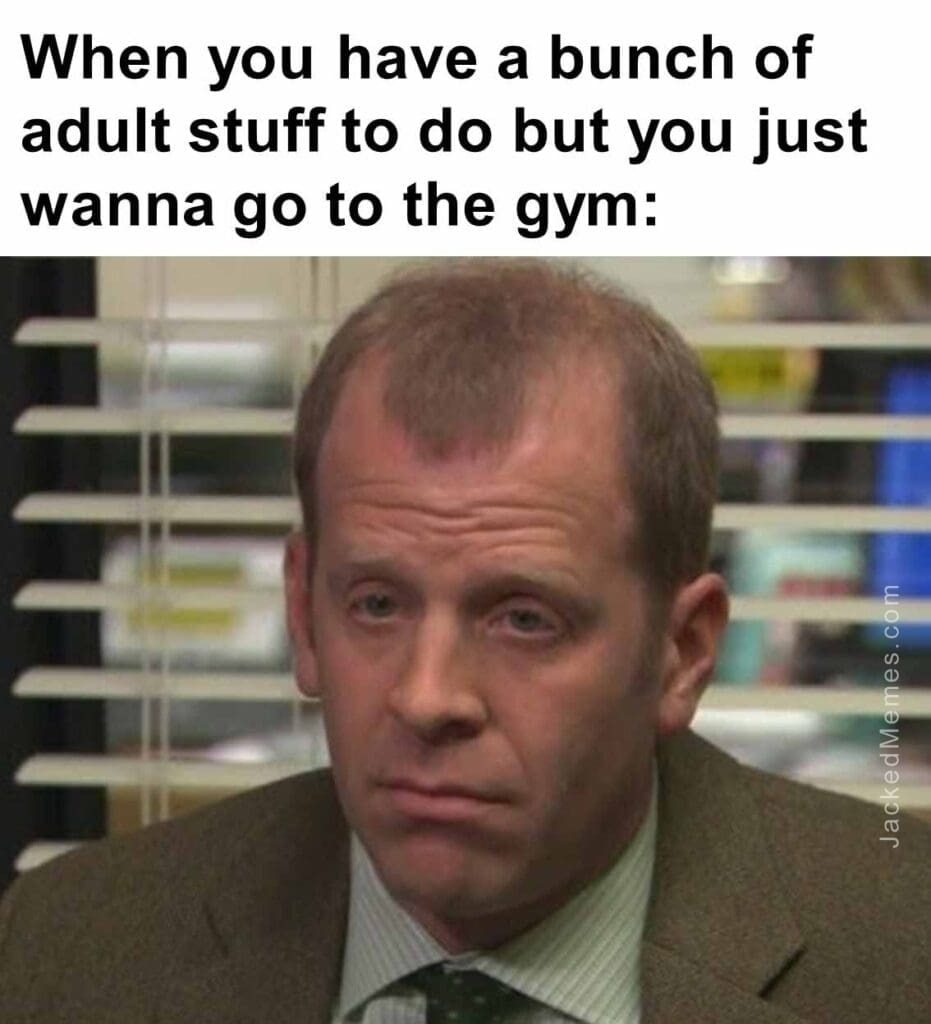 When you have a bunch of adult stuff to do but you just wanna go to the gym