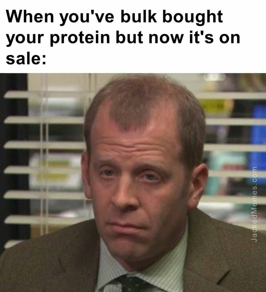 When you've bulk bought your protein but now it's on sale