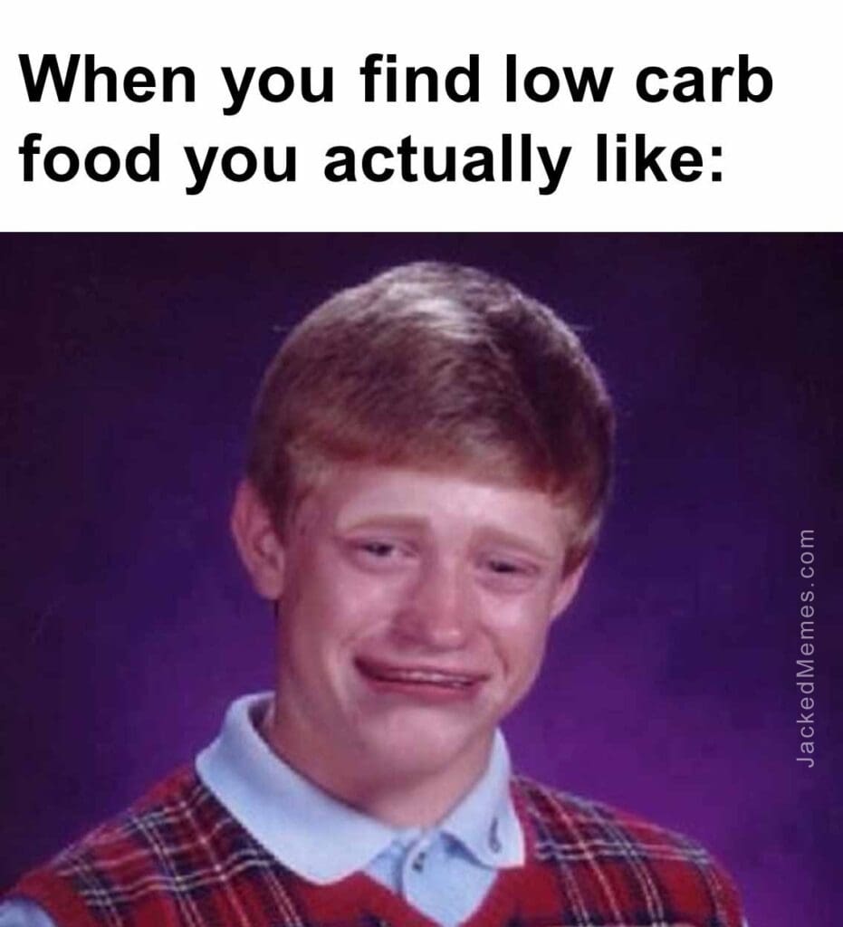 When you find low carb food you actually like