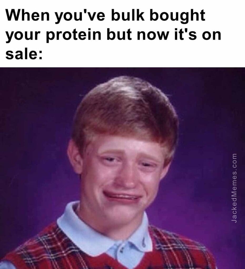 When you've bulk bought your protein but now it's on sale