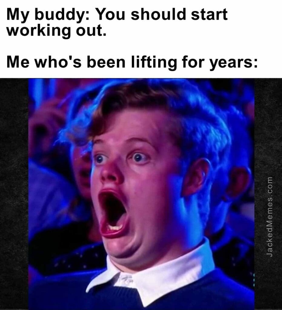 My buddy you should start working out.  me who's been lifting for years