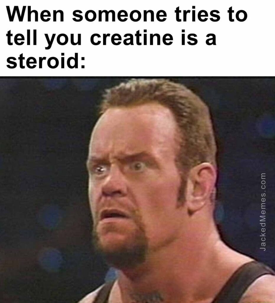 When someone tries to tell you creatine is a steroid