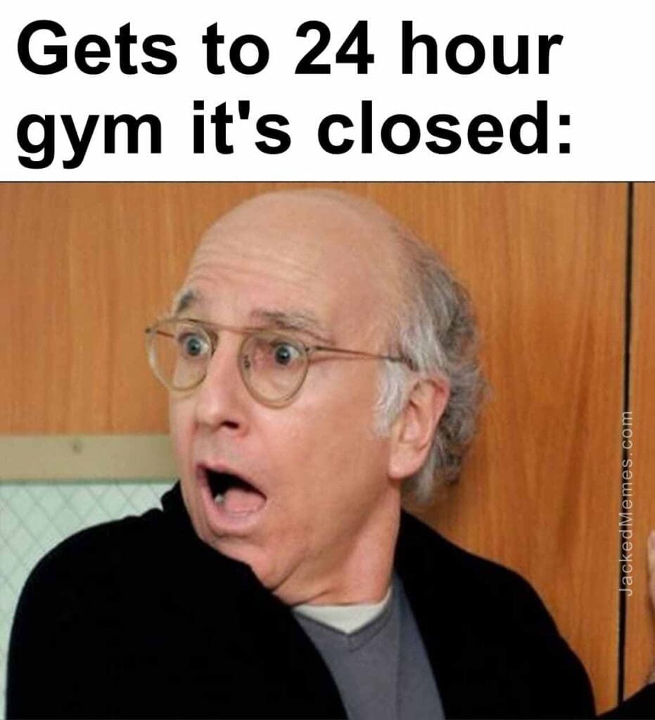 Gets to 24 hour gym it's closed