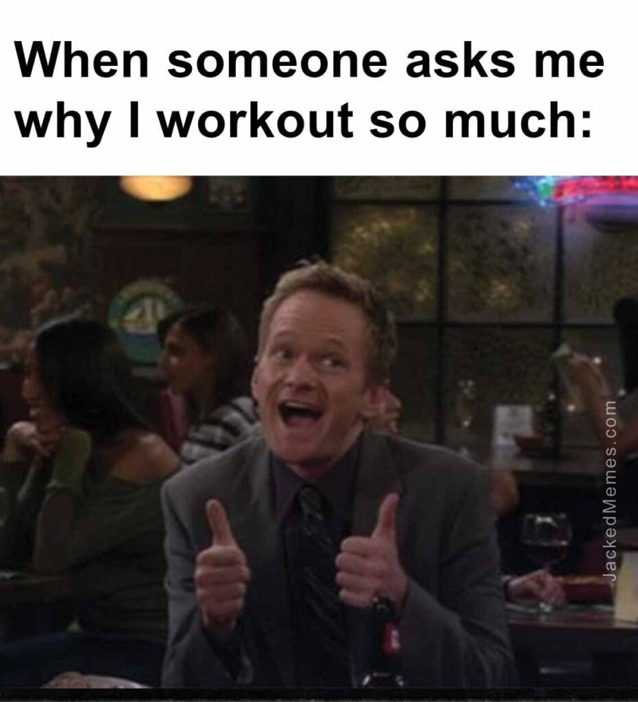 When someone asks me why i workout so much