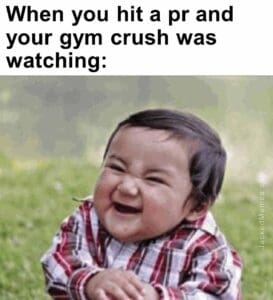 When you hit a pr and your gym crush was watching