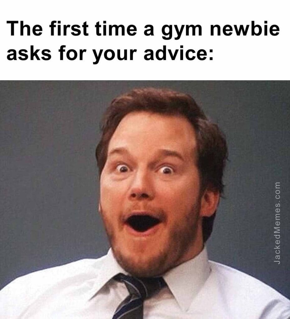 The first time a gym newbie asks for your advice