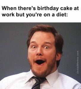 When there's birthday cake at work but you're on a diet