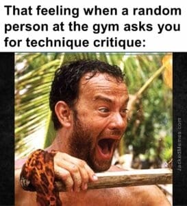 That feeling when a random person at the gym asks you for technique critique