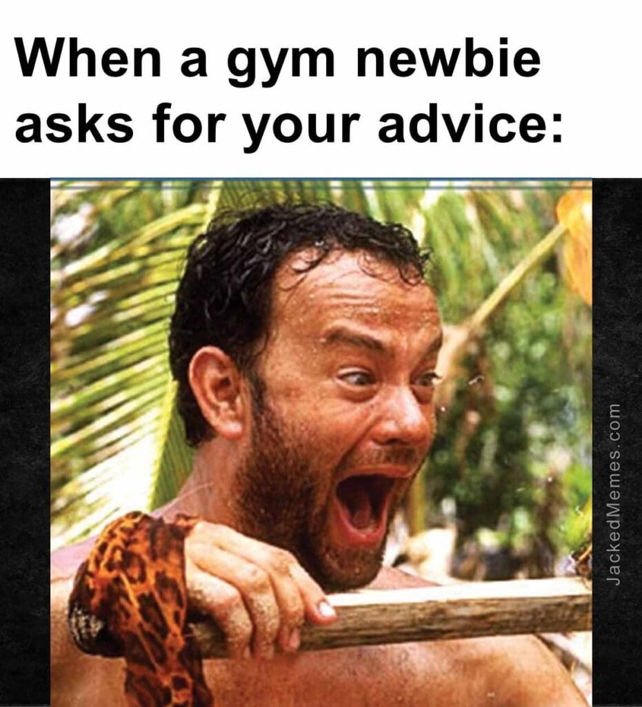 When a gym newbie asks for your advice