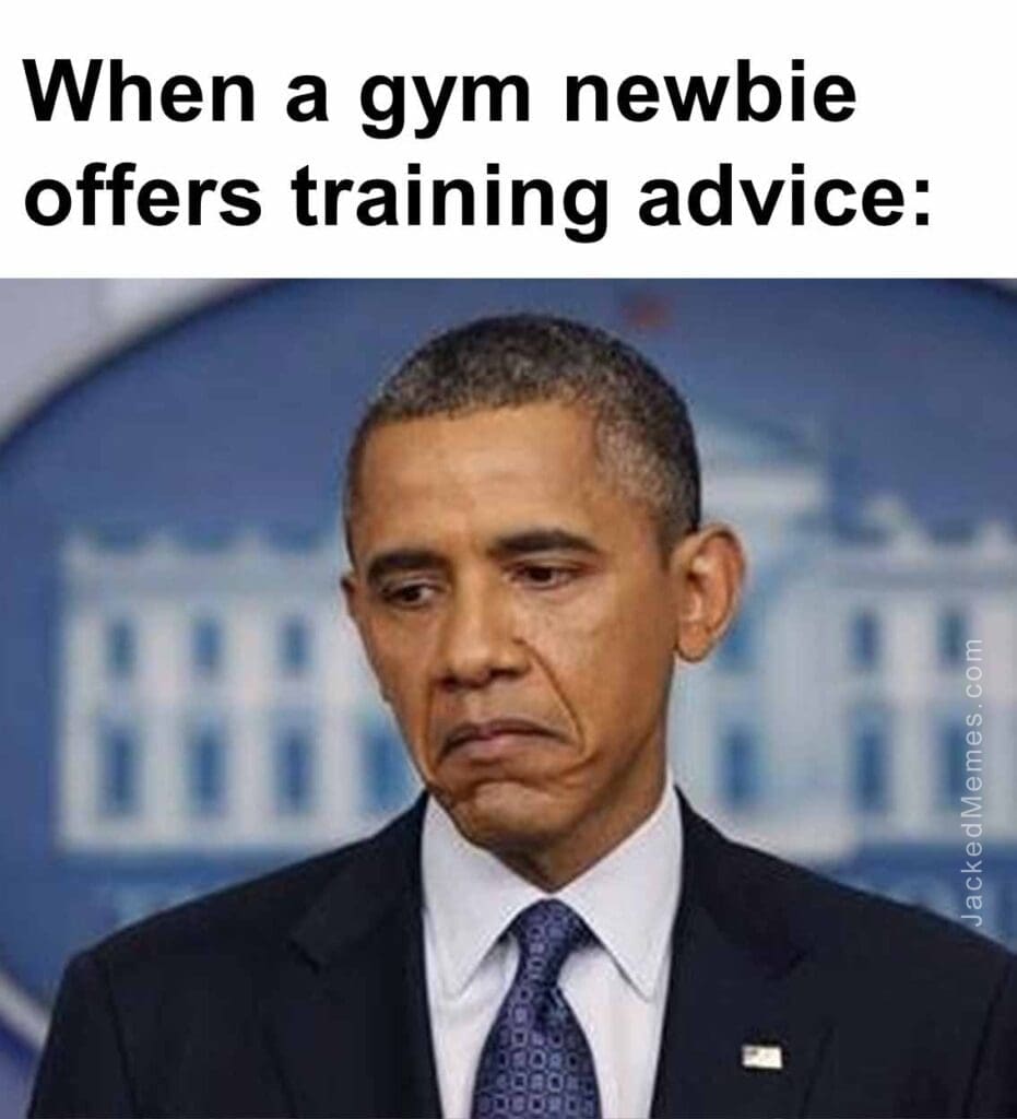When a gym newbie offers training advice